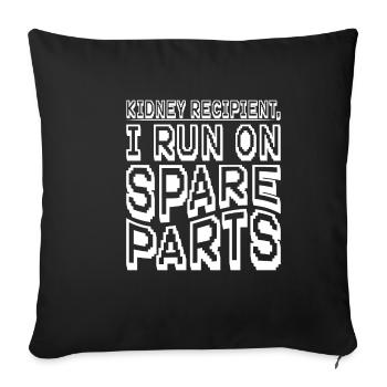 Kidney Recipient, I Run On Spare Parts 12 - Sofa pillowcase 17,3'' x 17,3'' (45 x 45 cm) - black - Front