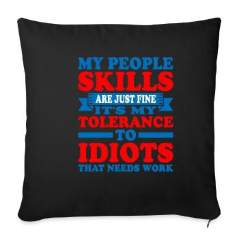 It's My Tolerance To Idiots That Needs Work 5 - Sofakissenbezug 45 x 45 cm - Schwarz - Vorne