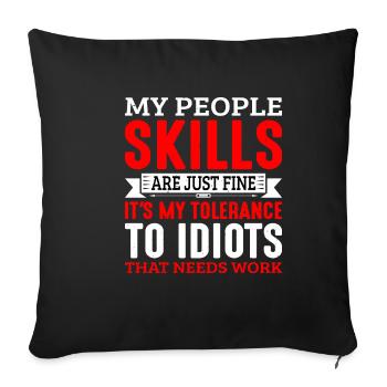 It's My Tolerance To Idiots That Needs Work 6 - Sofakissenbezug 45 x 45 cm - Schwarz - Vorne