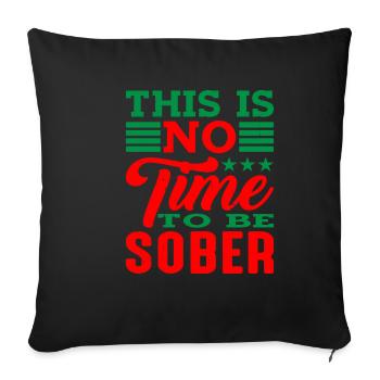 This is no time to be sober 4 - Sofa pillowcase 17,3'' x 17,3'' (45 x 45 cm) - black - Front