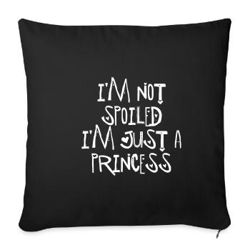 I'm Not Spoiled I'm Just A Princess 4 - Sofakissenbezug 45 x 45 cm - Schwarz - Vorne