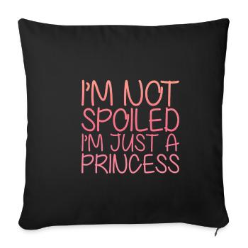 I'm Not Spoiled I'm Just A Princess 2 - Sofakissenbezug 45 x 45 cm - Schwarz - Vorne