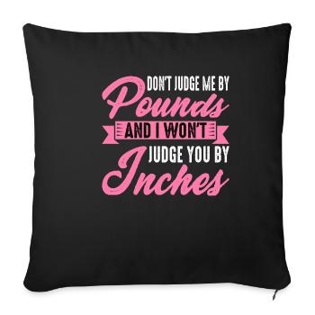 Don't Judge Me By Pounds And I Won't Judge You 3 - Sofakissenbezug 45 x 45 cm - Schwarz - Vorne
