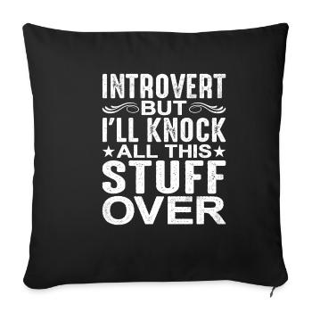 Introvert But I'll Knock All This Stuff Over - Sofa pillowcase 17,3'' x 17,3'' (45 x 45 cm) - black - Front