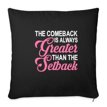 The comeback is always greater than the setback 2 - Sofa pillowcase 17,3'' x 17,3'' (45 x 45 cm) - black - Front
