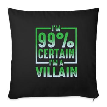 I'm 99% Certain I'm A Villain - Sofa pillowcase 17,3'' x 17,3'' (45 x 45 cm) - black - Front