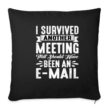 I Survived Another Meeting 20 - Sofa pillowcase 17,3'' x 17,3'' (45 x 45 cm) - black - Front