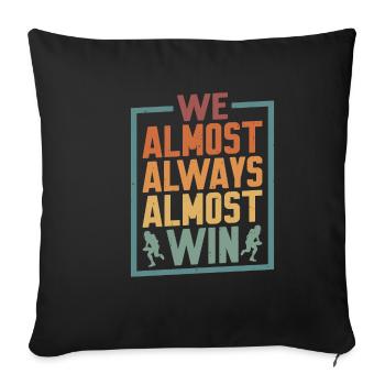 We Almost Always Almost Win 4 - Sofa pillowcase 17,3'' x 17,3'' (45 x 45 cm) - black - Front