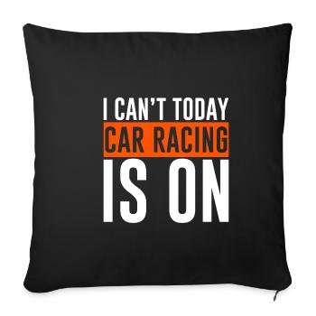 I Can't Today Car Racing Is On 2 - Sofa pillowcase 17,3'' x 17,3'' (45 x 45 cm) - black - Front
