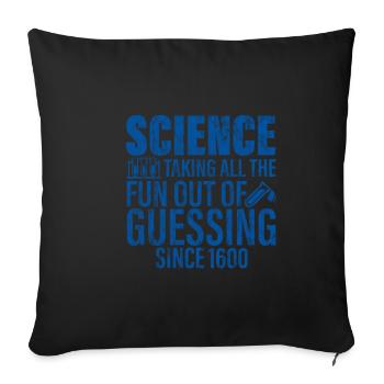 Science, Taking All The Fun Out Of Guessing 3 - Sofa pillowcase 17,3'' x 17,3'' (45 x 45 cm) - black - Front