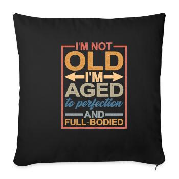 I'm Aged To Perfection And Full-Bodied 1 - Sofa pillowcase 17,3'' x 17,3'' (45 x 45 cm) - black - Front