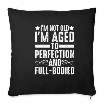 I'm Aged To Perfection And Full-Bodied 2 - Sofa pillowcase 17,3'' x 17,3'' (45 x 45 cm) - black - Front
