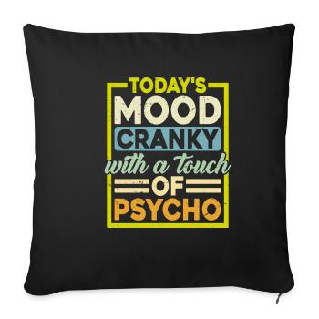 Today's Mood Cranky With A Touch Of Psycho - Sofa pillowcase 17,3'' x 17,3'' (45 x 45 cm) - black - Front