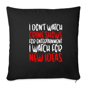 I Don't Watch Crime Shows For Entertainment - Sofa pillowcase 17,3'' x 17,3'' (45 x 45 cm) - black - Front