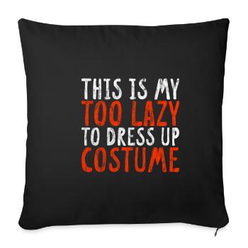 This Is My Too Lazy To Dress Up Costume 3 - Sofa pillowcase 17,3'' x 17,3'' (45 x 45 cm) - black - Front