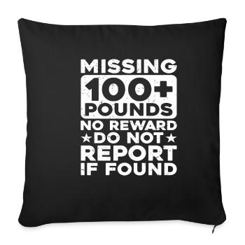 Missing 100+ Pounds, No Reward, Do Not Report - Sofakissenbezug 45 x 45 cm - Schwarz - Vorne