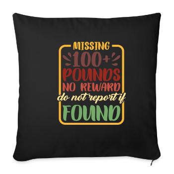 Missing 100+ Pounds, No Reward, Do Not Report 2 - Sofakissenbezug 45 x 45 cm - Schwarz - Vorne