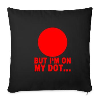 But I'm On My Dot 4 - Sofakissenbezug 45 x 45 cm - Schwarz - Vorne