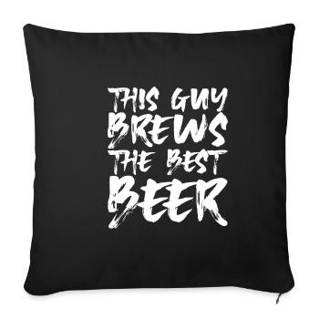 This Guy Brews The Best Beer 4 - Sofakissenbezug 45 x 45 cm - Schwarz - Vorne