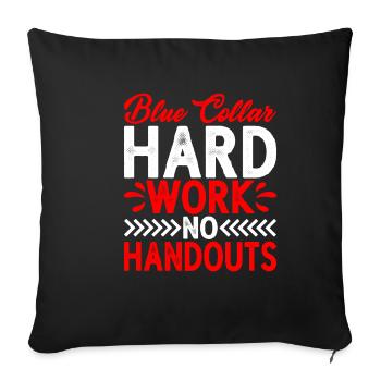 Blue Collar Hard Work No Handouts 2 - Sofa pillowcase 17,3'' x 17,3'' (45 x 45 cm) - black - Front