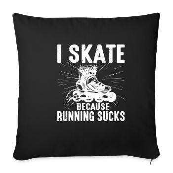I Skate Because Running Sucks 2 - Sofa pillowcase 17,3'' x 17,3'' (45 x 45 cm) - black - Front