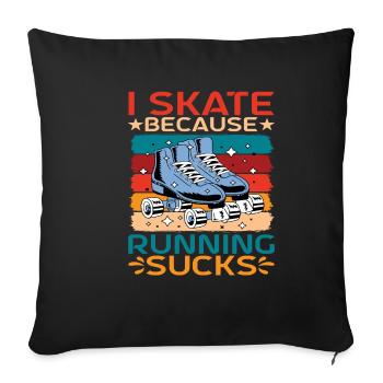 I Skate Because Running Sucks - Sofa pillowcase 17,3'' x 17,3'' (45 x 45 cm) - black - Front