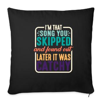 I'm That Song You Skipped 2 - Sofakissenbezug 45 x 45 cm - Schwarz - Vorne