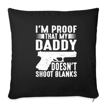I'm Proof That My Daddy Doesn't Shoot Blanks - Sofa pillowcase 17,3'' x 17,3'' (45 x 45 cm) - black - Front