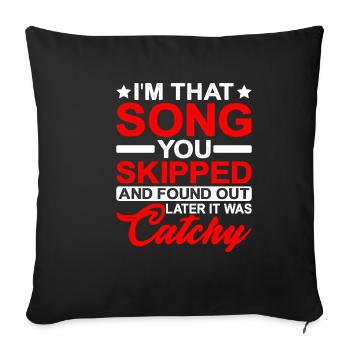 I'm That Song You Skipped - Sofa pillowcase 17,3'' x 17,3'' (45 x 45 cm) - black - Front