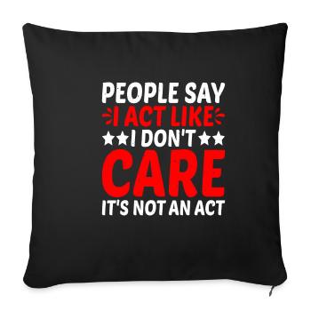 Les gens disent que j’agis comme si je m’en fichais 2 - Housse de coussin décorative 45 x 45 cm - noir - Devant