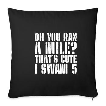 Oh You Ran A Mile, That's Cute, I Swam 5 - Sofakissenbezug 45 x 45 cm - Schwarz - Vorne