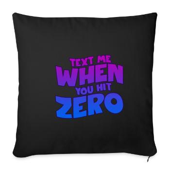 Text Me When You Hit Zero 2 - Sofa pillowcase 17,3'' x 17,3'' (45 x 45 cm) - black - Front