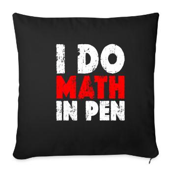 I Do Math In Pen 12 - Sofa pillowcase 17,3'' x 17,3'' (45 x 45 cm) - black - Front