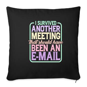 I Survived Another Meeting 24 - Sofa pillowcase 17,3'' x 17,3'' (45 x 45 cm) - black - Front