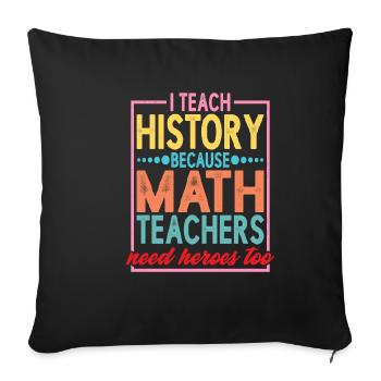 Histoire - Parce que les professeurs de mathématiques ont aussi besoin de héros 2 - Housse de coussin décorative 45 x 45 cm - noir - Devant