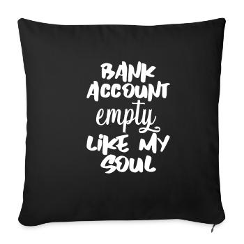 Bank Account Empty Like My Soul 4 - Sofa pillowcase 17,3'' x 17,3'' (45 x 45 cm) - black - Front