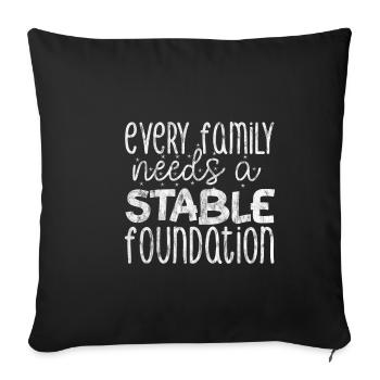 Every Family Needs A Stable Foundation 3 - Sofakissenbezug 45 x 45 cm - Schwarz - Vorne
