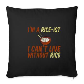 I'm A Rice-ist I Can't Live Without Rice 3 - Sofakissenbezug 45 x 45 cm - Schwarz - Vorne