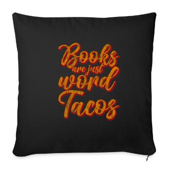 Books Are Just Word Tacos 3 - Sofa pillowcase 17,3'' x 17,3'' (45 x 45 cm) - black - Front