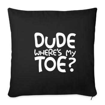 Dude Where's My Toe - Sofa pillowcase 17,3'' x 17,3'' (45 x 45 cm) - black - Front