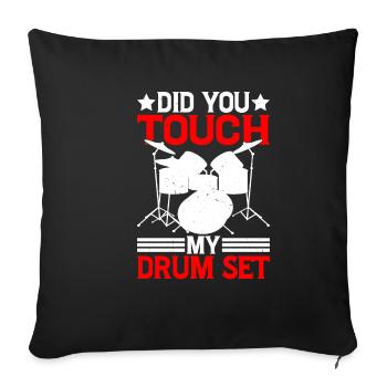 Did You Touch My Drum Set 16 - Sofa pillowcase 17,3'' x 17,3'' (45 x 45 cm) - black - Front