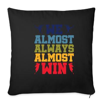 We Almost Always Almost Win 8 - Sofa pillowcase 17,3'' x 17,3'' (45 x 45 cm) - black - Front