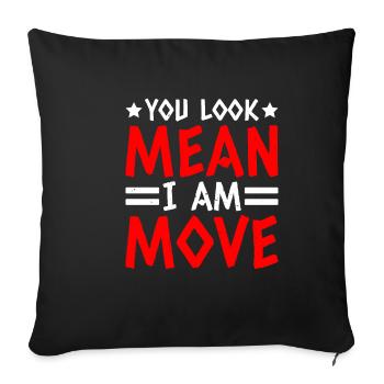 You Look Mean, I Am, Move 15 - Sofa pillowcase 17,3'' x 17,3'' (45 x 45 cm) - black - Front