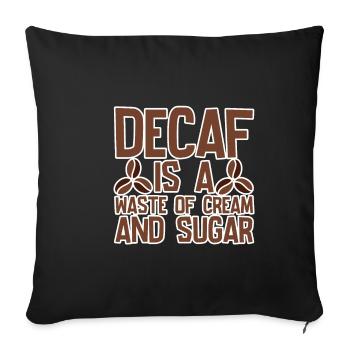 Le décaféiné est un gaspillage de crème et de sucre 4 - Housse de coussin décorative 45 x 45 cm - noir - Devant