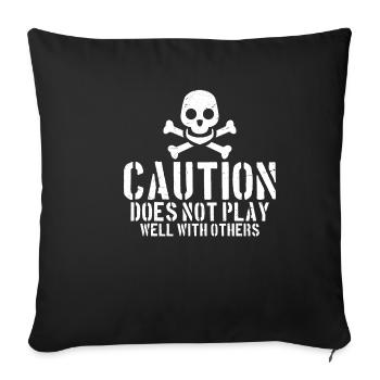 Caution Does Not Play Well With Others 44 - Sofa pillowcase 17,3'' x 17,3'' (45 x 45 cm) - black - Front