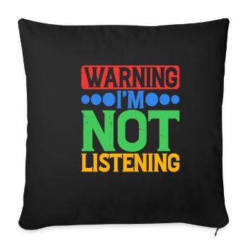 Avertissement Je n’écoute pas 31 - Housse de coussin décorative 45 x 45 cm - noir - Devant
