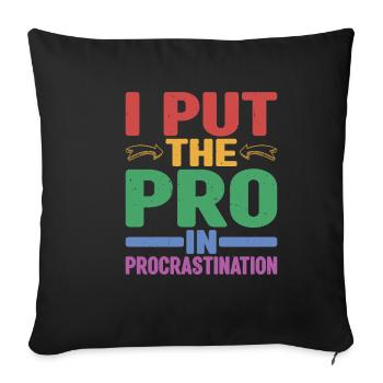 I Put The Pro In Procrastination 12 - Sofakissenbezug 45 x 45 cm - Schwarz - Vorne