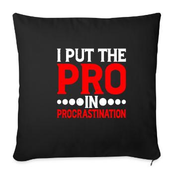 I Put The Pro In Procrastination 13 - Sofakissenbezug 45 x 45 cm - Schwarz - Vorne