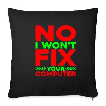 No, I Won't Fix Your Computer 11 - Sofakissenbezug 45 x 45 cm - Schwarz - Vorne
