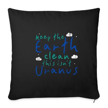 Keep The Earth Clean, This Isn't Uranus 3 - Sofa pillowcase 17,3'' x 17,3'' (45 x 45 cm) - black - Front